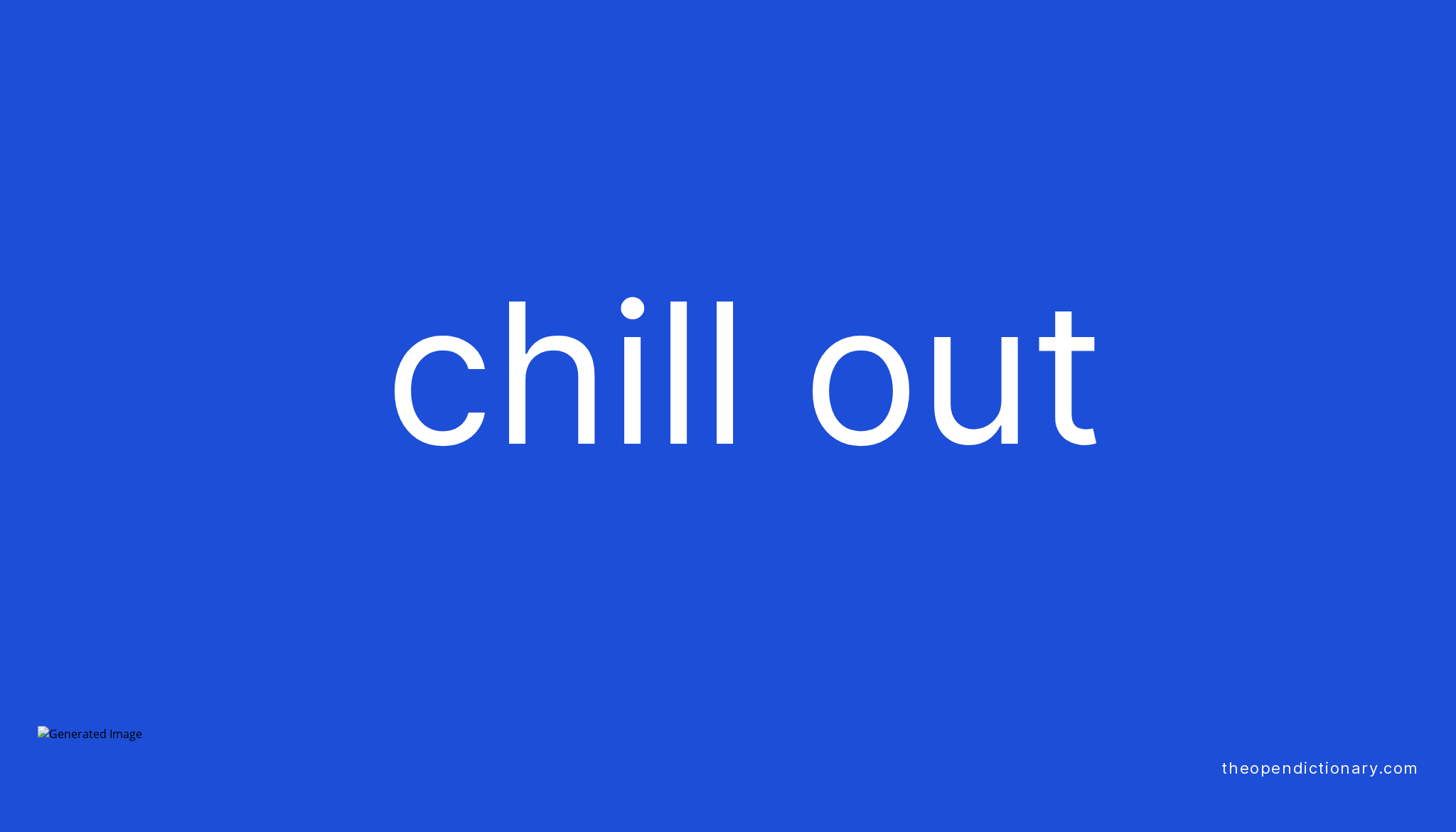 CHILL OUT Phrasal Verb CHILL OUT Definition Meaning And Example